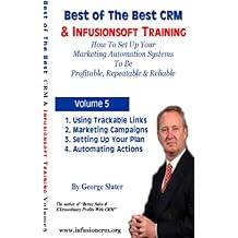 Infusionsoft CRM Best of The Best Guide Volume 5 (English Edition)