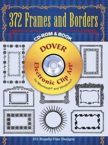372 Frames and Borders CD ROM and B (Dover Electronic Clip Art)