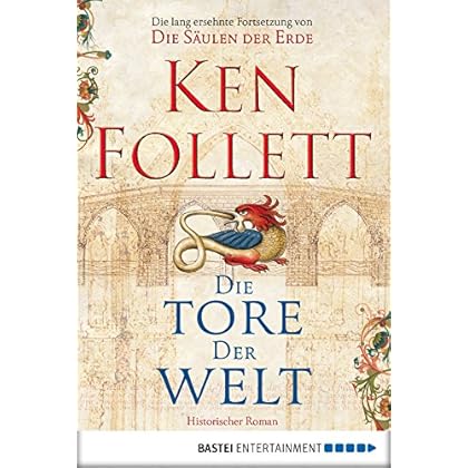 Die Tore der Welt: Roman (Kingsbridge-Roman 2)