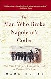 The Man Who Broke Napoleon's Codes