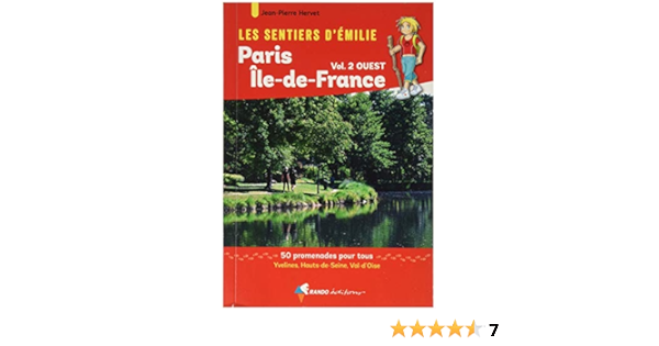 Amazon Fr Les Sentiers D Emilie Autour De Paris Region Ile De France Tome 2 Ouest 50 Promenades Pour Tous Yvelines Hauts De Seine Val D Oise Fellay Sandrine Hervet Jean Pierre Livres