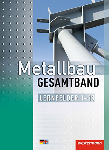 Metallbau Gesamtband: Lernfelder 1-13: Schülerband