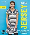Alles Jersey - Wohfühlkleidung nähen: Alle Modelle von S bis XXXL: Mit 3 Schnittmusterbogen
