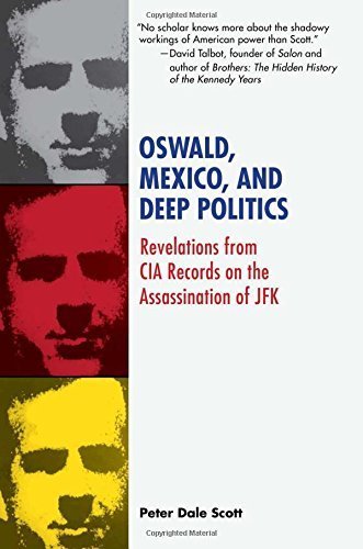 Oswald, Mexico, and Deep Politics: Revelations from CIA Records on the Assassination by Peter Dale Scott (2013-09-03) Oswald, Mexico, and Deep Politics: Revelations from CIA Records on the Assassination by Peter Dale Scott (2013-09-03)