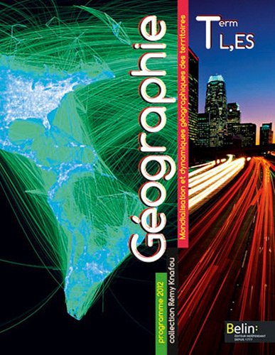 Download Géographie Tle L ES Rémy Knafou : Mondialisation et dynamiques géographiques des territoires. Programme 2012 Download Géographie Tle L ES Rémy Knafou : Mondialisation et dynamiques géographiques des territoires. Programme 2012