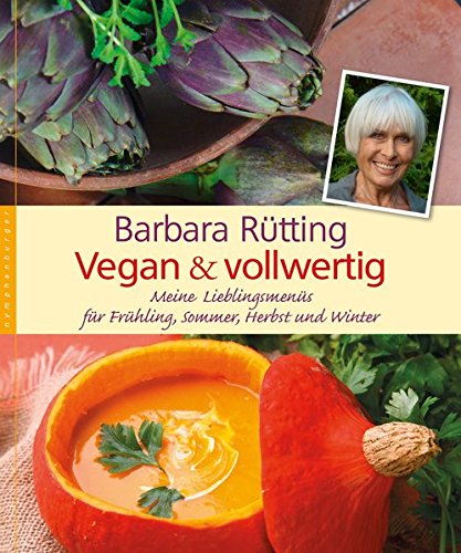 Download Vegan und vollwertig: Meine Lieblingsmenüs für Frühling, Sommer, Herbst und Winter Download Vegan und vollwertig: Meine Lieblingsmenüs für Frühling, Sommer, Herbst und Winter