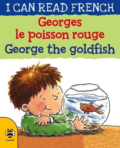 George the Goldfish/Georges le poisson rouge: 1 (I Can Read French)