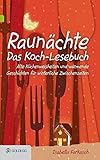Raunächte II - Das Koch-Lesebuch: Alte Küchenweisheiten und wärmende Geschichten für winterliche Zwischenzeiten (Goldegg Leben und Gesundheit) by 