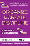 Organize & Create Discipline: An A-to-Z Guide to an Organized Existence (English Edition) by 