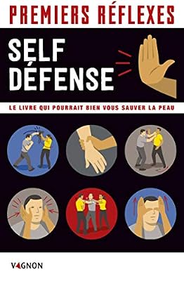 VAGNON Premiers réflexes Self-défense : Le livre qui pourrait bien vous sauver la peau