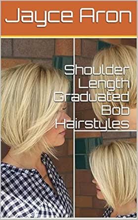 Shoulder Length Graduated Bob Hairstyles Ebook Jayce Aron Amazon