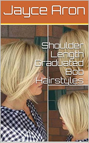 Shoulder Length Graduated Bob Hairstyles Ebook Jayce Aron Amazon