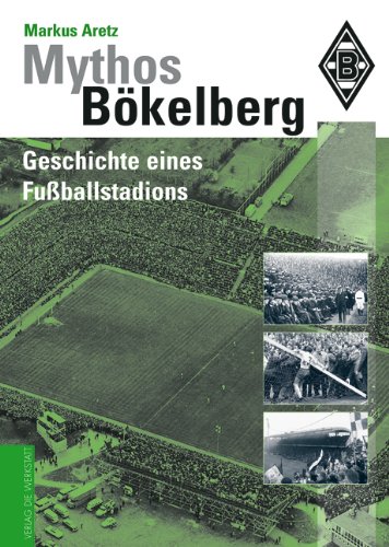 Download Mythos Bökelberg: Geschichte eines Fußballstadions