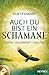 Auch du bist ein Schamane (+CD): Vision, Seelenkraft, Heilung. Mit Praxis-CD - by 