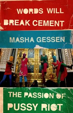 Words Will Break Cement The Passion Of Pussy Riot Ebook Gessen Masha Amazon In Kindle Store