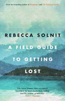 A Field Guide To Getting Lost by [Solnit, Rebecca]