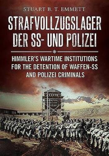 Book's Cover ofStrafvollzugslager Der SS Und Polizei Himmlers Wartime Institutions for the Detention of WaffenSS and Polizei Criminals
