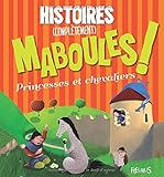 Histoires (complètement) maboules, princesses et chevaliers