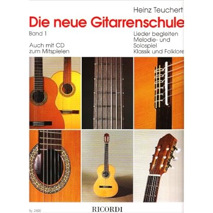 Die neue Gitarrenschule Band 1: Lieder begleiten, Melodie- und Solospiel, Klassik und Folklore