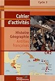Image de Histoire Géographie CM2 : Cahier d'activités Antilles françaises