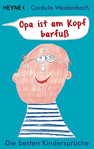 Download Opa ist am Kopf barfuß: Die besten Kindersprüche Download Opa ist am Kopf barfuß: Die besten Kindersprüche