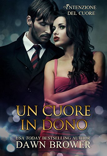 Dawn Brower - Intenzioni del cuore vol. 01 Un cuore in dono (2018)
