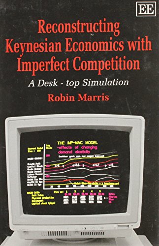 Download Reconstructing Keynesian Economics with Imperfect Competition: A Desk-Top Simulation