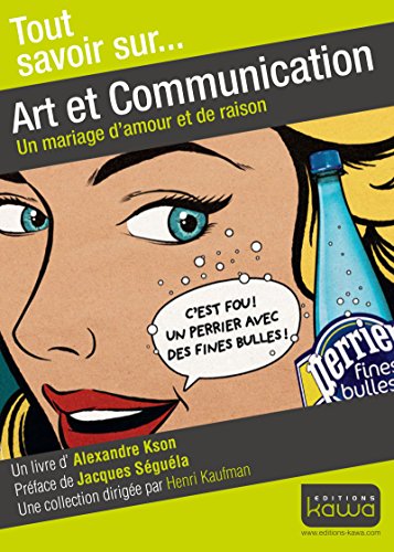 Download Tout savoir sur... Art et Communication: Un mariage d'amour et de raison