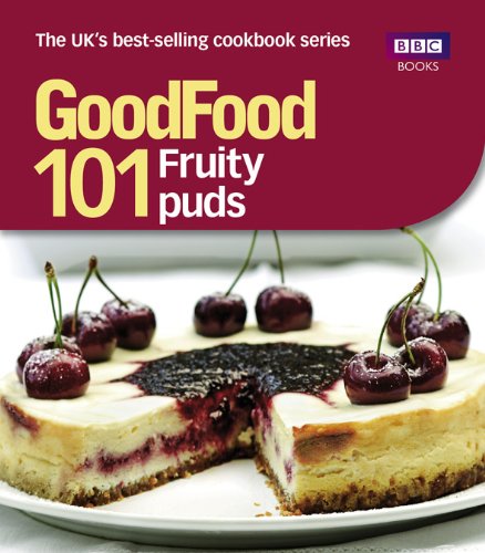 Good Food: 101 Fruity Puds: Triple-tested Recipes (English Edition) livre