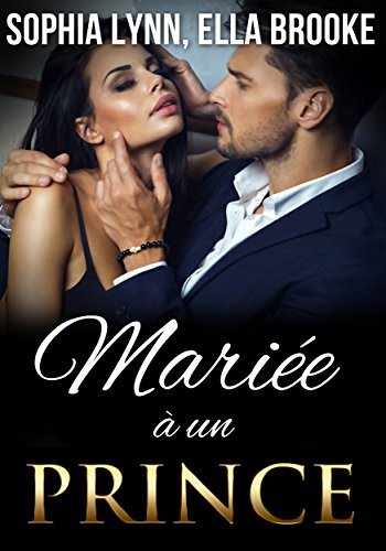 Mariée à un Prince: Une Romance Royale francais Mariée à un Prince: Une Romance Royale francais