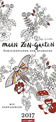 Mein Zen Garten - Kalender 2017: Familienplaner zum Ausmalen