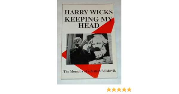 Buy Keeping My Head The Memoirs Of A British Bolshevik Book Online At Low Prices In India Keeping My Head The Memoirs Of A British Bolshevik Reviews Ratings Amazon In