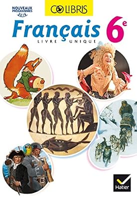 Hatier Colibris Français 6e - Manuel de l'élève (Inclus "Mon carnet de bord 6e") - Nouveau programme 2016