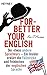 Forbetter Your English: Der etwas andere Sprachkurs - Ein Insider erklärt die Fallstricke und Feinheiten der englischen Sprache by 