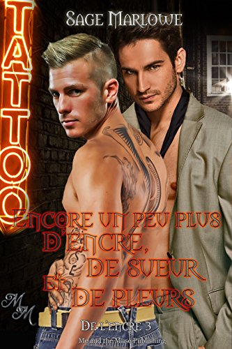 Encoure un peu plus d'encre, de sueur et de pleurs (De l'encre, de la sueur et des pleurs t. 3) par [Marlowe, Sage]