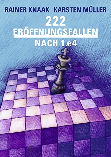 Download 222 Eröffnungsfallen nach 1.e4 (Praxis Schach) Download 222 Eröffnungsfallen nach 1.e4 (Praxis Schach)