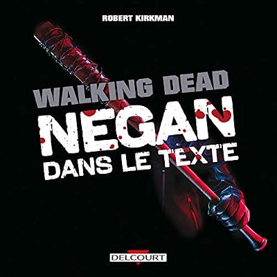 Robert Kirkman The Walking Dead - Negan dans le texte