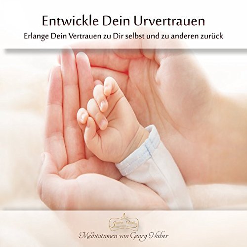 Download Meditation: Entwickle dein Urvertrauen: Erlange Dein Vertrauen zu Dir selbst und zu anderen zurück Download Meditation: Entwickle dein Urvertrauen: Erlange Dein Vertrauen zu Dir selbst und zu anderen zurück