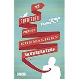 Die Abenteuer meines ehemaligen Bankberaters: Roman