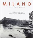 Milano tra le due guerre. Alla scoperta dei navigli attraverso le fotografie di Arnaldo Chierichetti. Catalogo della mostra (Milano 13 dicembre 2013-13 febbraio 2014. Ediz. illustrata