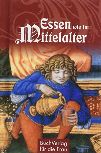 Download Essen wie im Mittelalter (Minibibliothek) Download Essen wie im Mittelalter (Minibibliothek)