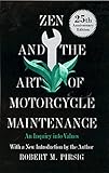 Zen and the Art of Motorcycle Maintenance: An Inquiry into Values by Robert M Pirsig