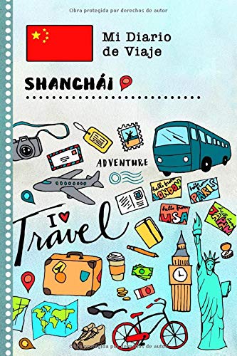 Shanghai Diario de Viaje: Libro de Registro de Viajes Guiado Infantil - Cuaderno de Recuerdos de Actividades en Vacaciones para Escribir, Dibujar, Afirmaciones de Gratitud para Niños y Niñas