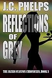 Image de Reflections of Grey: Book Three of The Alexis Stanton Chronicles (English Edition)