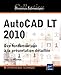 AutoCAD LT 2010 - Des fondamentaux à la présentation détaillée - Olivier Le Frapper
