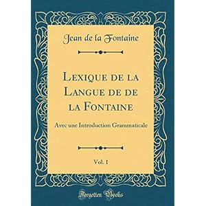 Lexique de la Langue de de la Fontaine, Vol. 1: Avec Une Introduction Grammaticale (Classic Reprint)