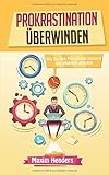 Prokrastination überwinden: Wie Sie Ihre Produktivität steigern und effektiver arbeiten by 