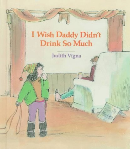 I Wish Daddy Didn't Drink So Much by Judith Vigna (1988-07-02)