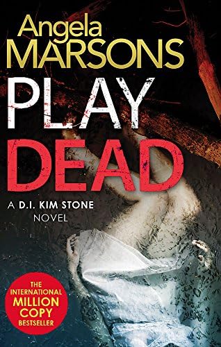 Play Dead: A gripping serial killer thriller (Detective Kim Stone Crime Thriller Series Book 4)