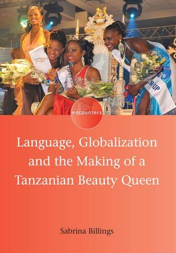 Language, Globalization and the Making of a Tanzanian Beauty Queen (Encounters)